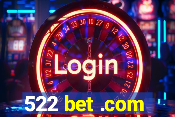 522 bet .com